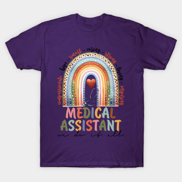 Medical Assistant, We Do It All, Rainbow Support Design T-Shirt by Tees by Confucius